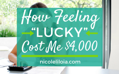 How Feeling “Lucky” Cost me $4000