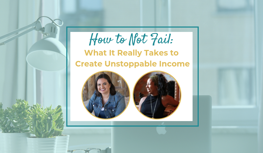 How to Not Fail: What It Really Takes to Create Unstoppable Income