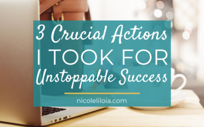 3 Crucial Actions I Took for Unstoppable Business Success