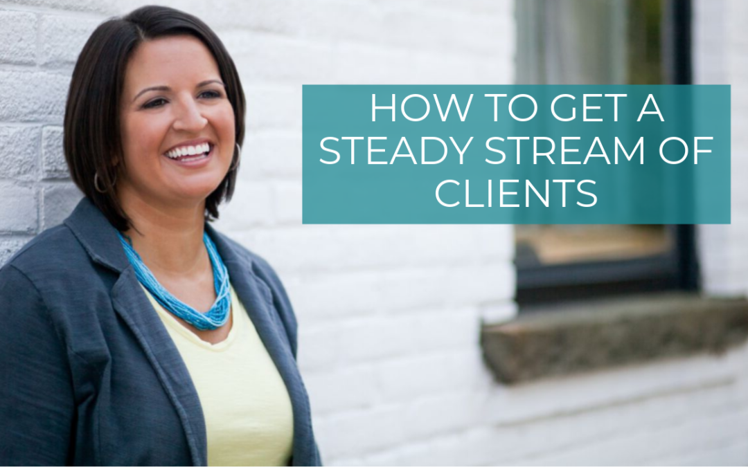 How to Get a Steady Stream of Clients