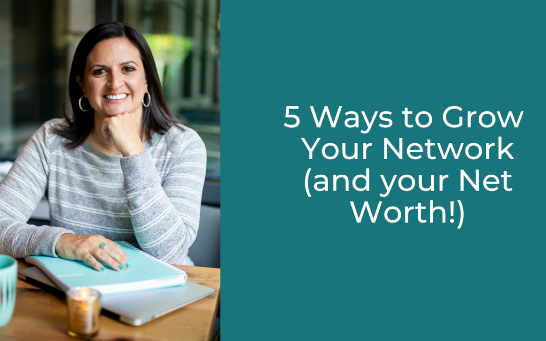5 Ways to Grow Your Network (and your Net Worth)