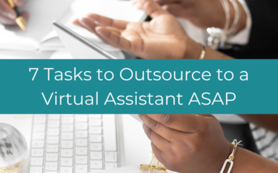 7 Tasks to Outsource to a Virtual Assistant in Your Business ASAP